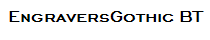 EngraversGothic BT